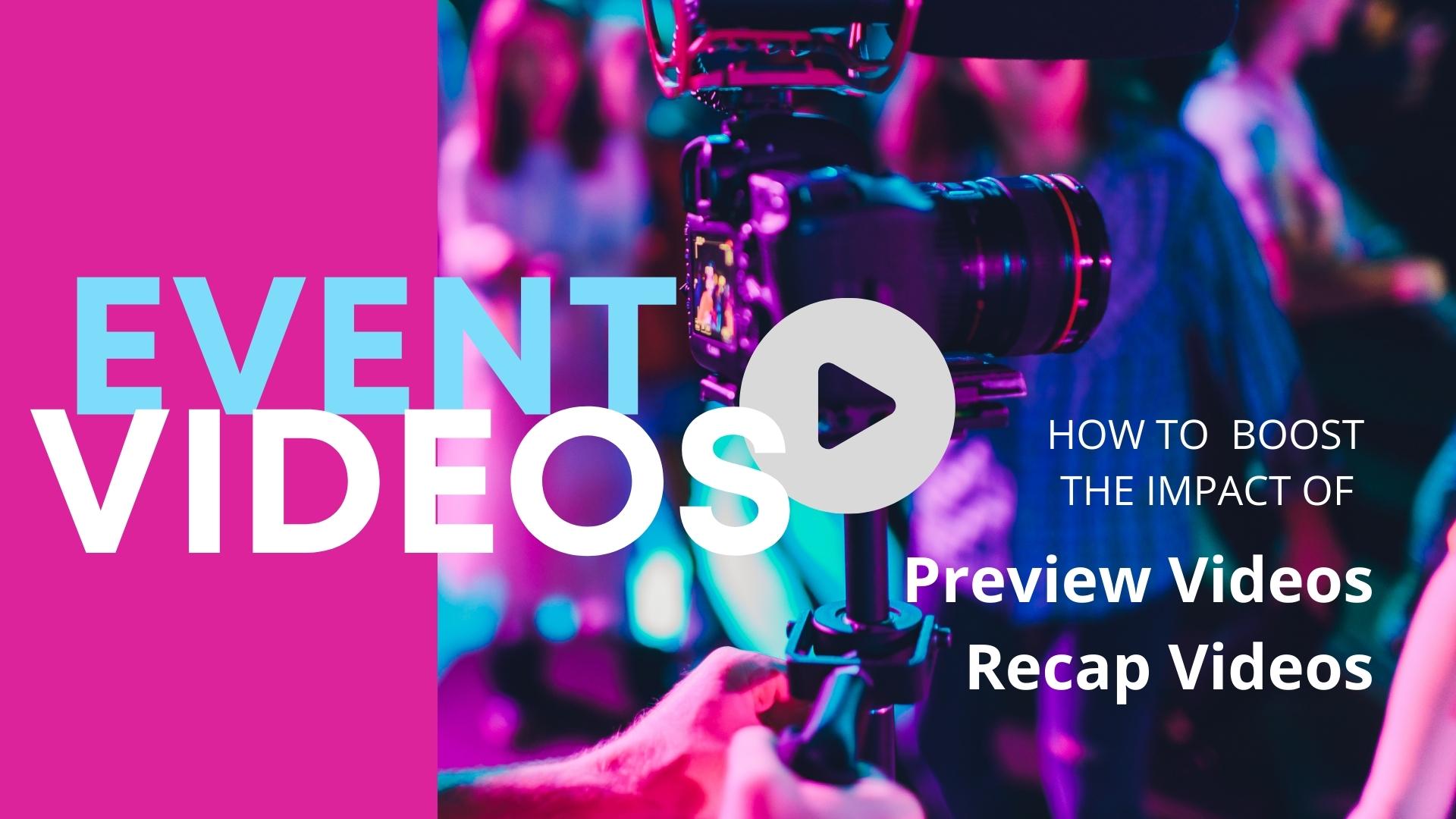 Event-Videos: How to boost the impact of preview videos and recap videos